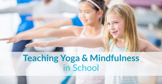 Teaching yoga and mindfulness in school